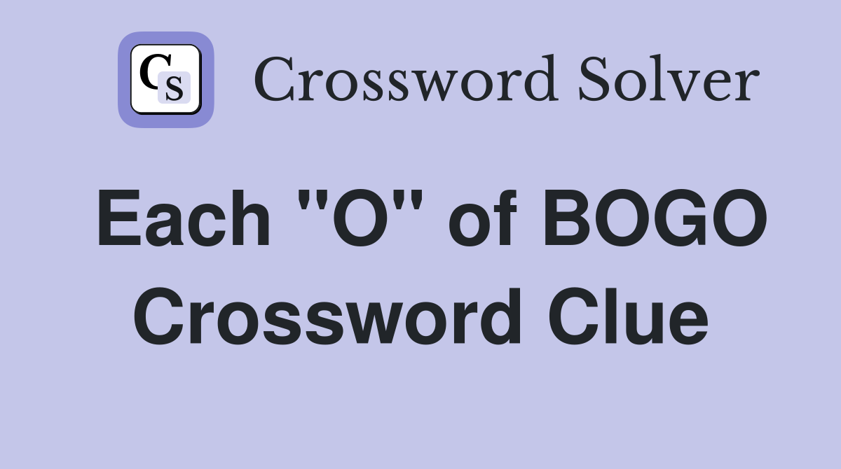 Each "O" of BOGO Crossword Clue