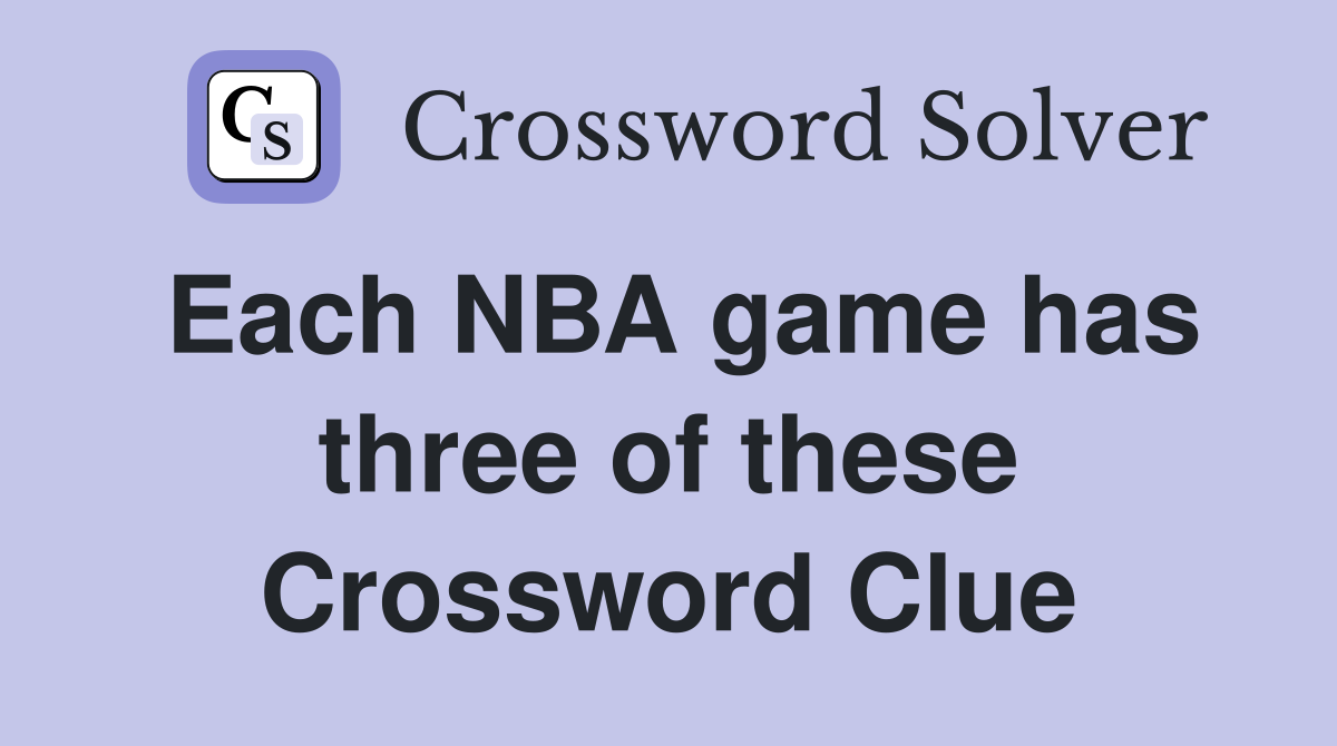 Each NBA game has three of these Crossword Clue