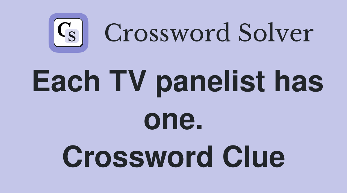 Each TV panelist has one. Crossword Clue
