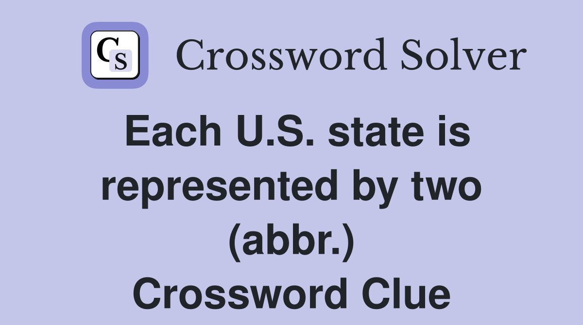 Each U.S. state is represented by two (abbr.) Crossword Clue