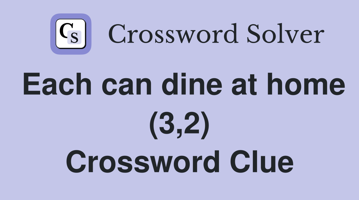 Each can dine at home (3,2) Crossword Clue