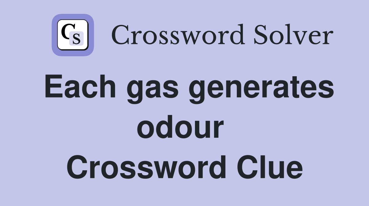 Each gas generates odour  Crossword Clue