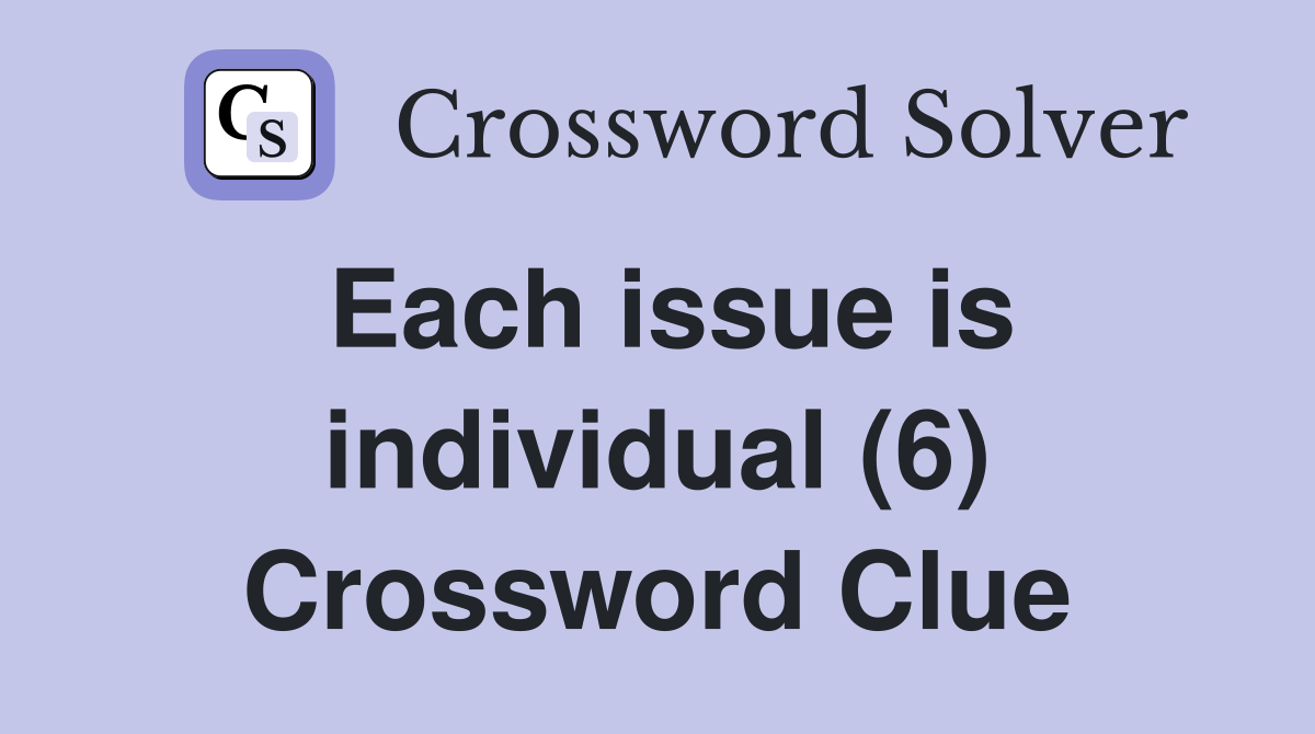 Each issue is individual (6) Crossword Clue