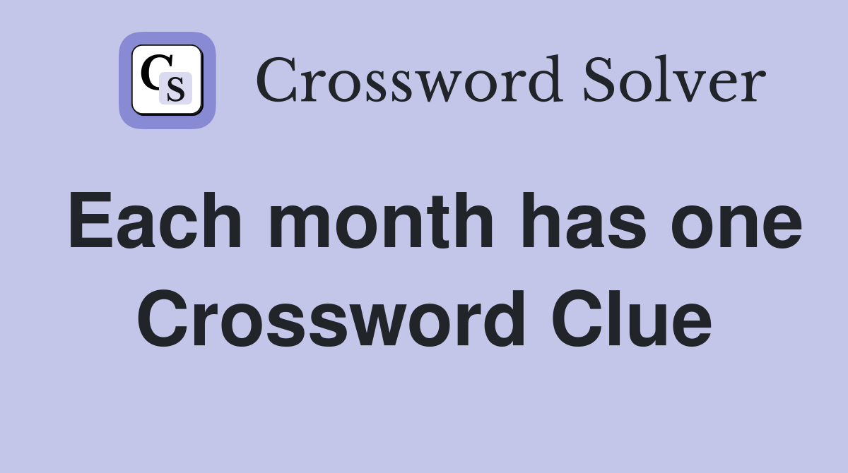 Each month has one Crossword Clue