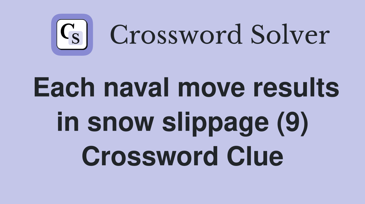 Each naval move results in snow slippage (9) Crossword Clue