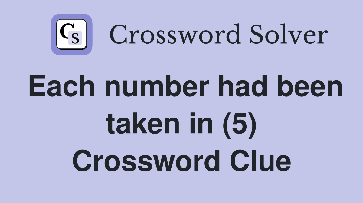 Each number had been taken in (5) Crossword Clue