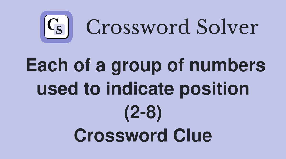 Each of a group of numbers used to indicate position (2-8) Crossword Clue