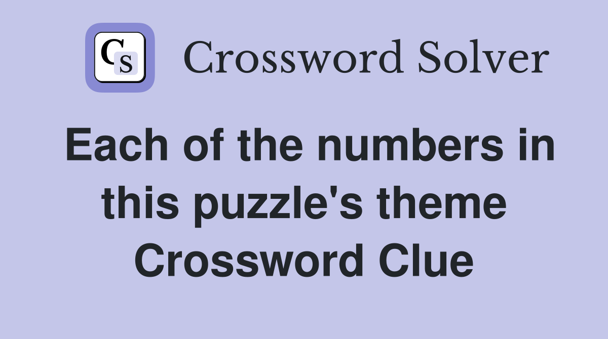 Each of the numbers in this puzzle's theme Crossword Clue
