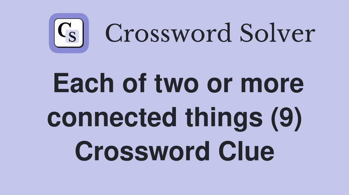 Each of two or more connected things (9) Crossword Clue