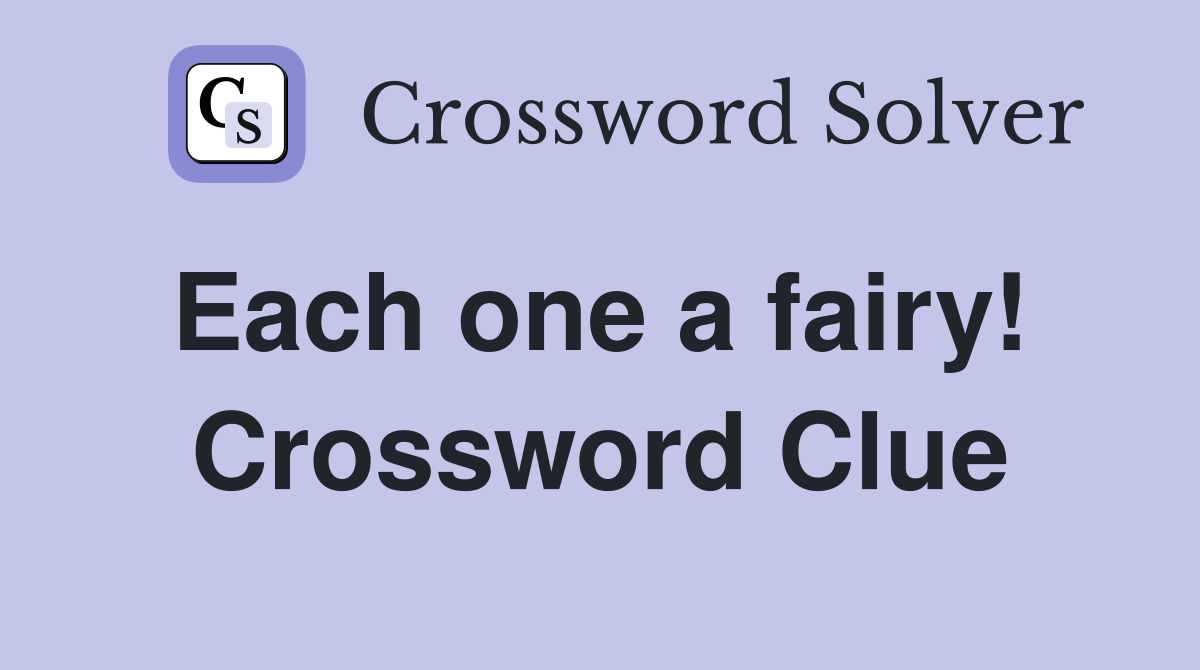 Each one a fairy!  Crossword Clue