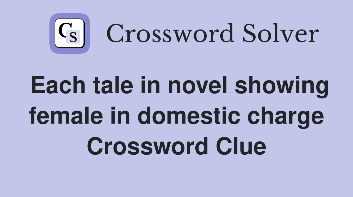 Each tale in novel showing female in domestic charge Crossword Clue