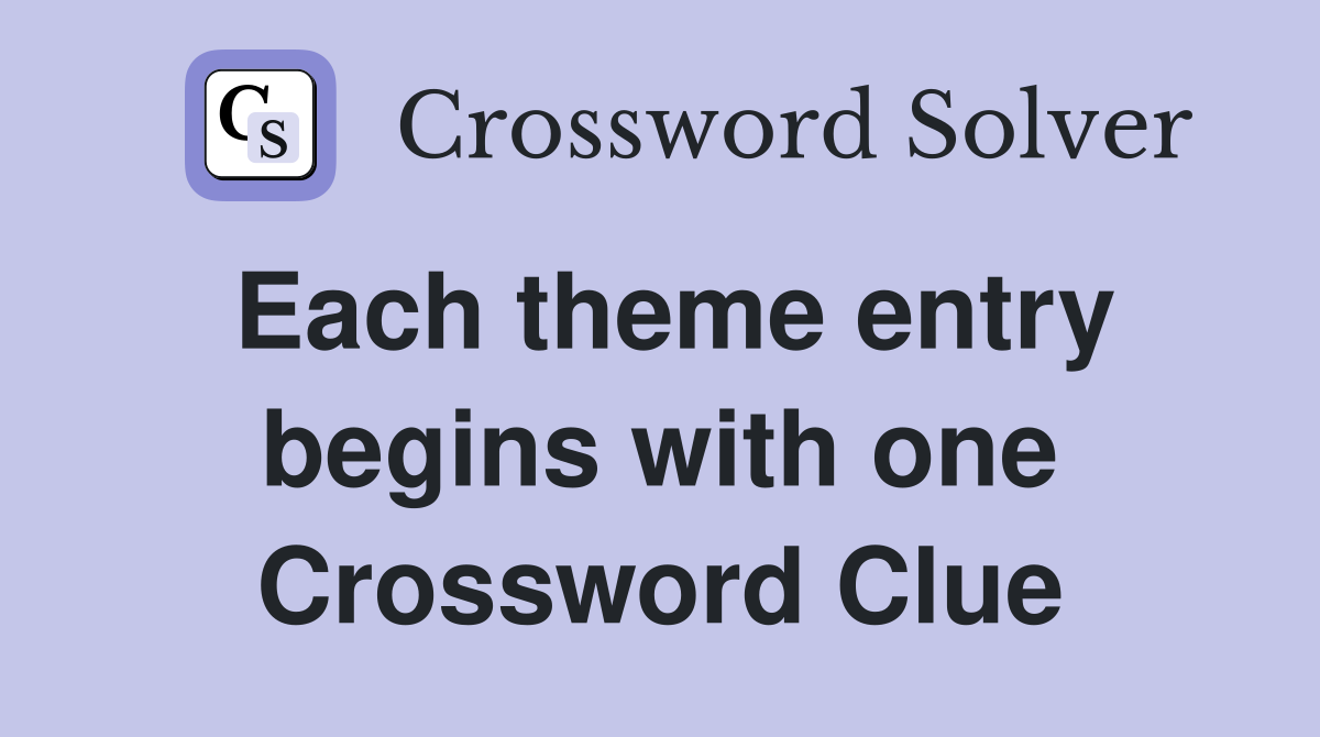 Each theme entry begins with one Crossword Clue