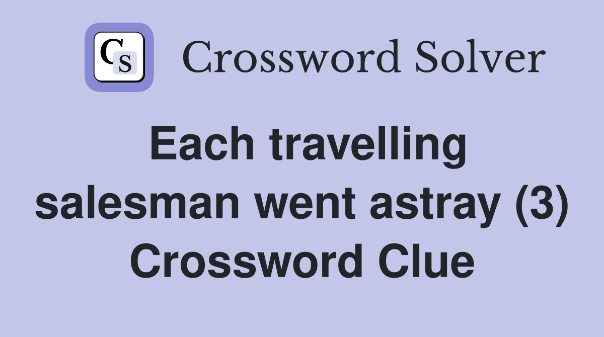 Each travelling salesman went astray (3) Crossword Clue