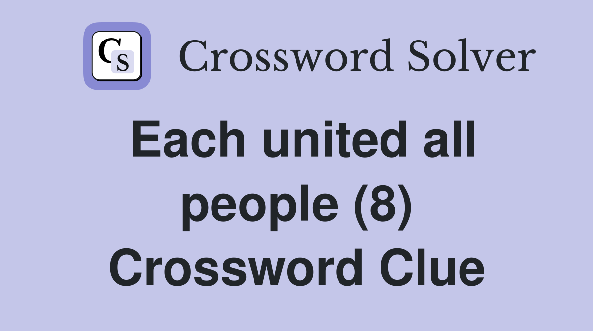 Each united all people (8) Crossword Clue