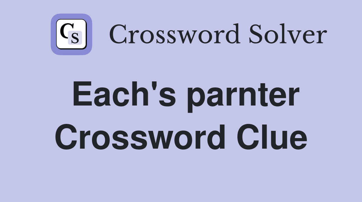 Each's parnter Crossword Clue