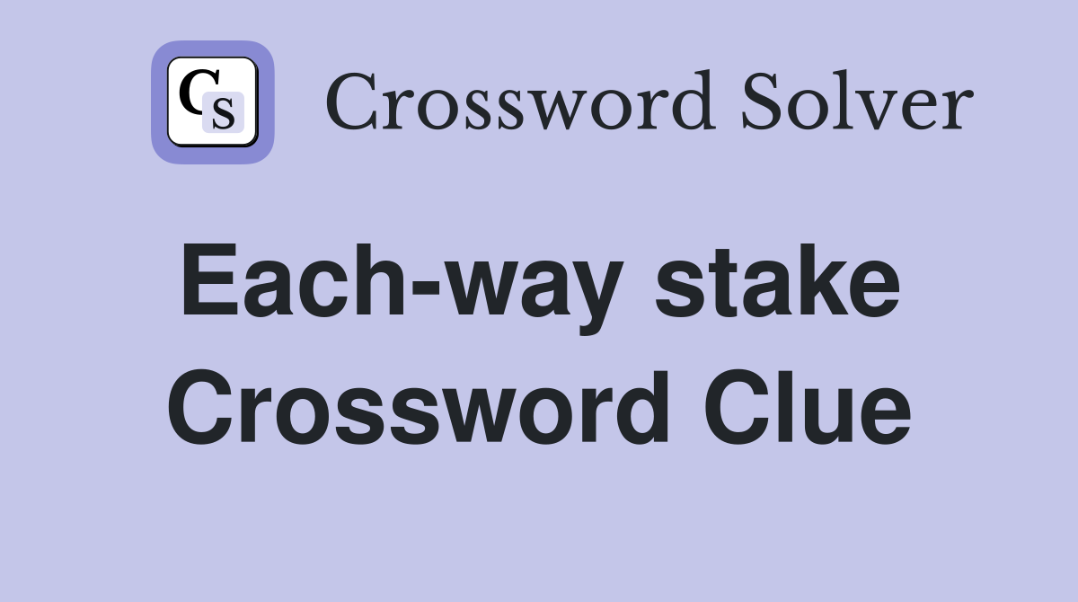 Each-way stake  Crossword Clue