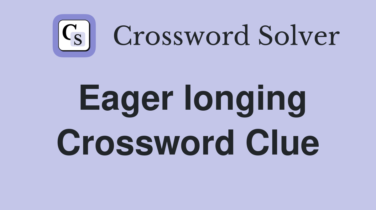 Eager longing Crossword Clue