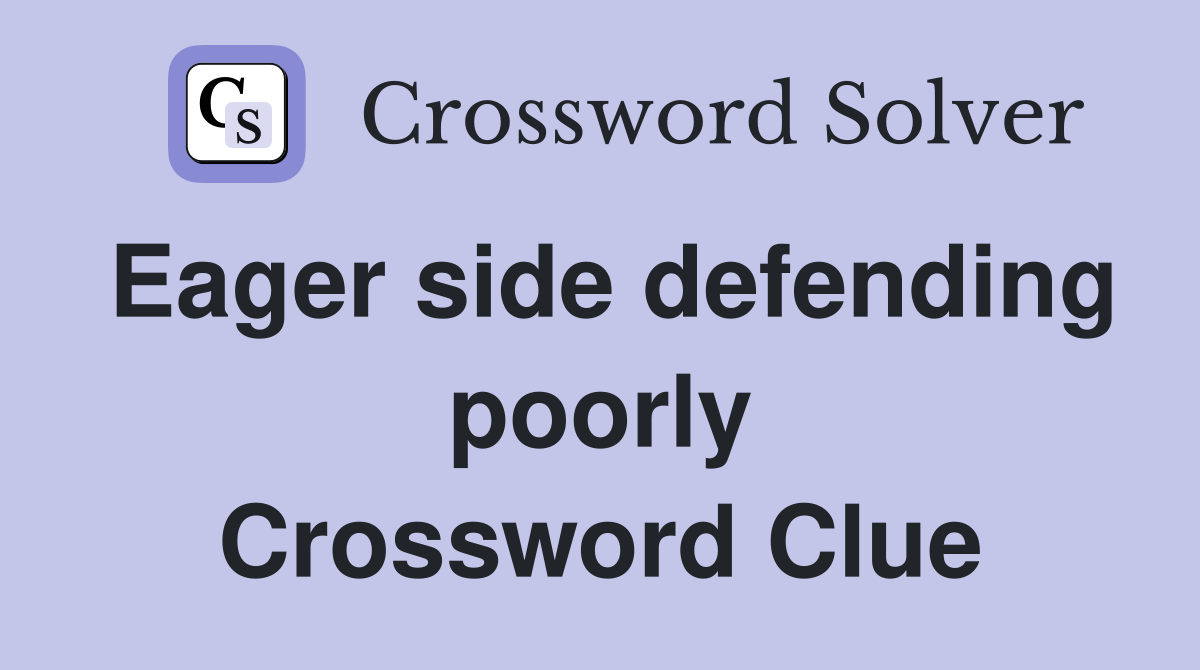 Eager side defending poorly Crossword Clue