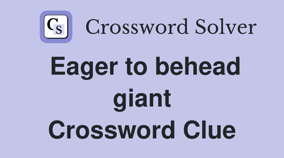 Eager to behead giant Crossword Clue