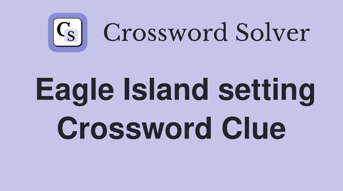 Eagle Island setting Crossword Clue