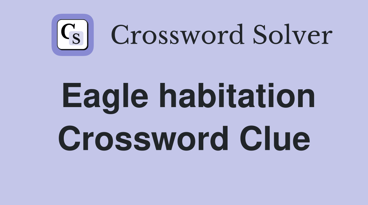 Eagle habitation Crossword Clue