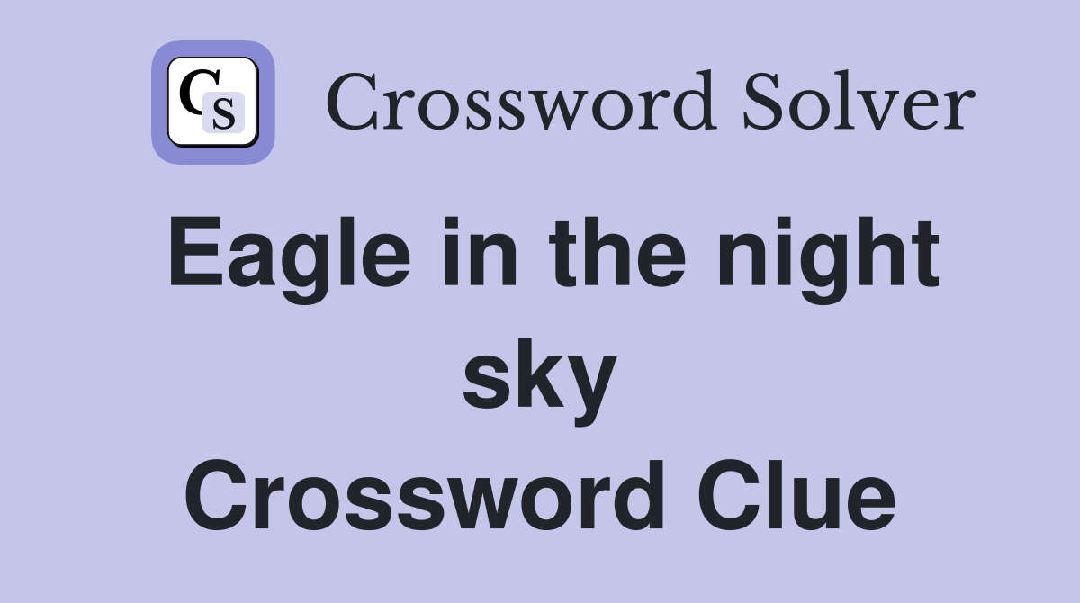 Eagle in the night sky Crossword Clue