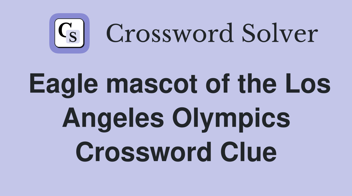Eagle mascot of the Los Angeles Olympics Crossword Clue