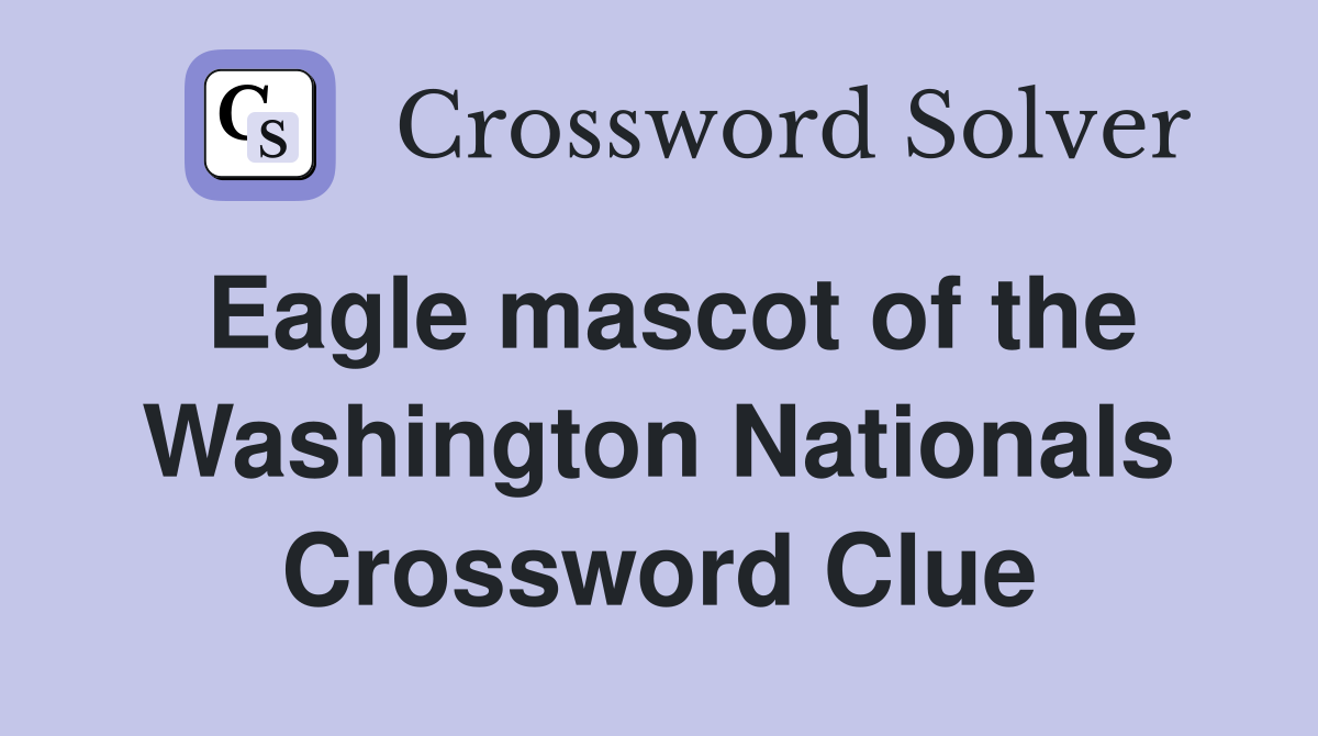 Eagle mascot of the Washington Nationals Crossword Clue