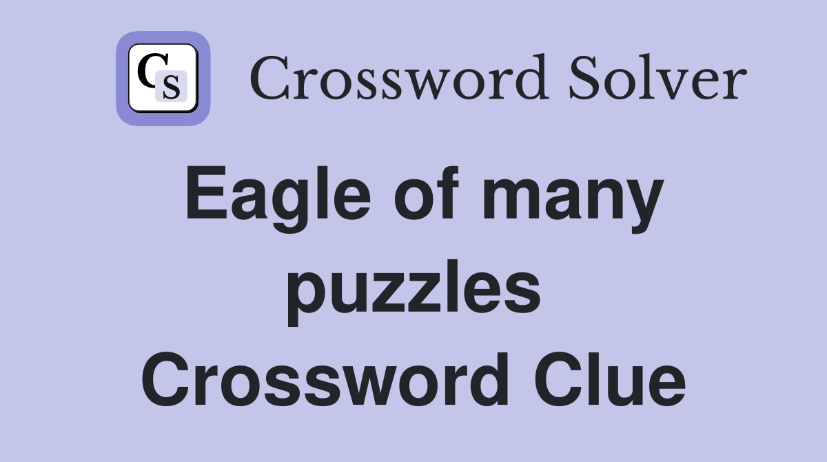 Eagle of many puzzles Crossword Clue