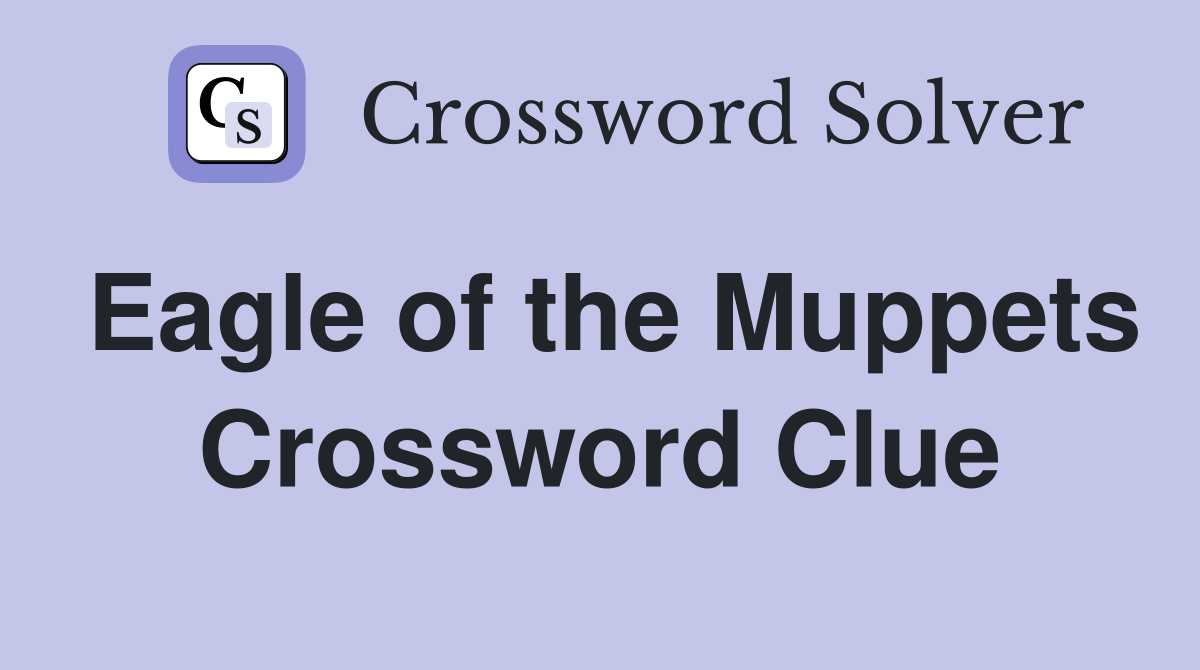 Eagle of the Muppets Crossword Clue