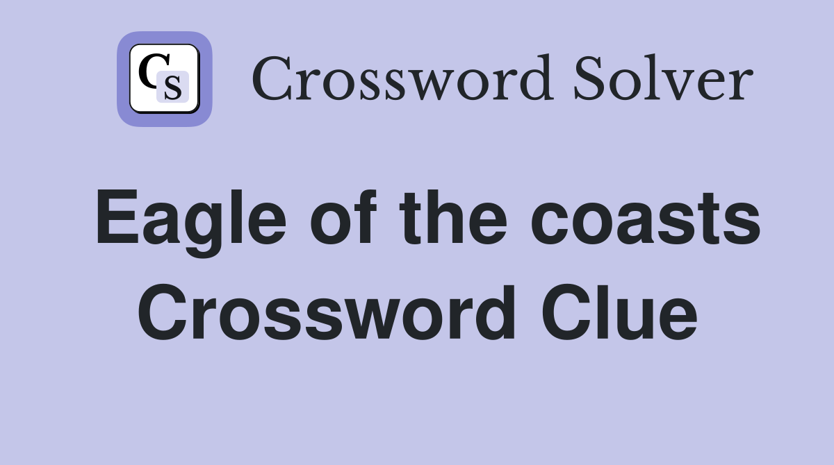 Eagle of the coasts Crossword Clue