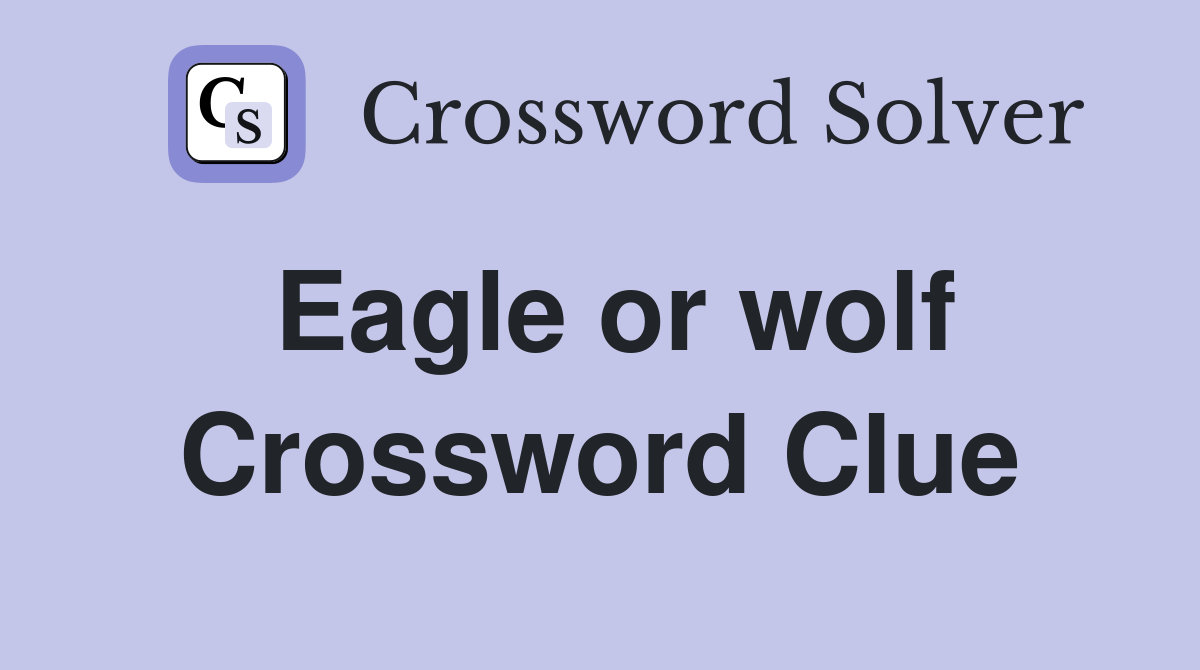 Eagle or wolf Crossword Clue