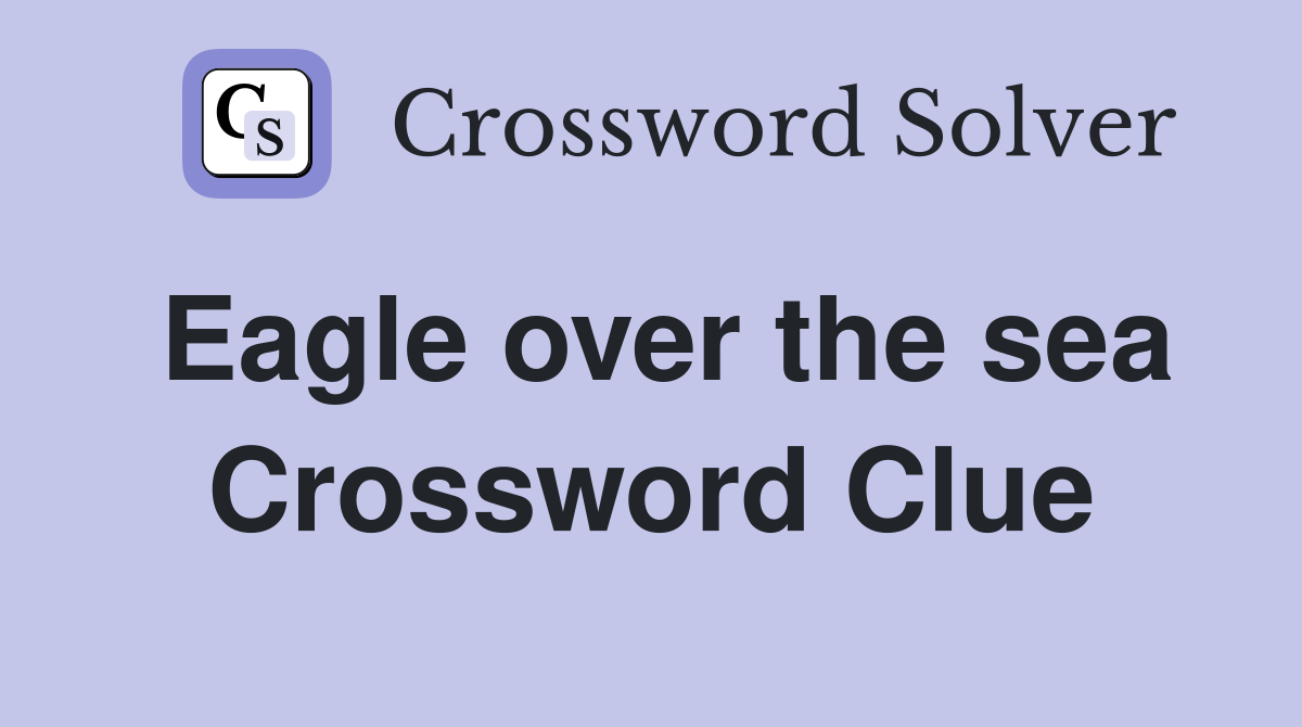 Eagle over the sea Crossword Clue