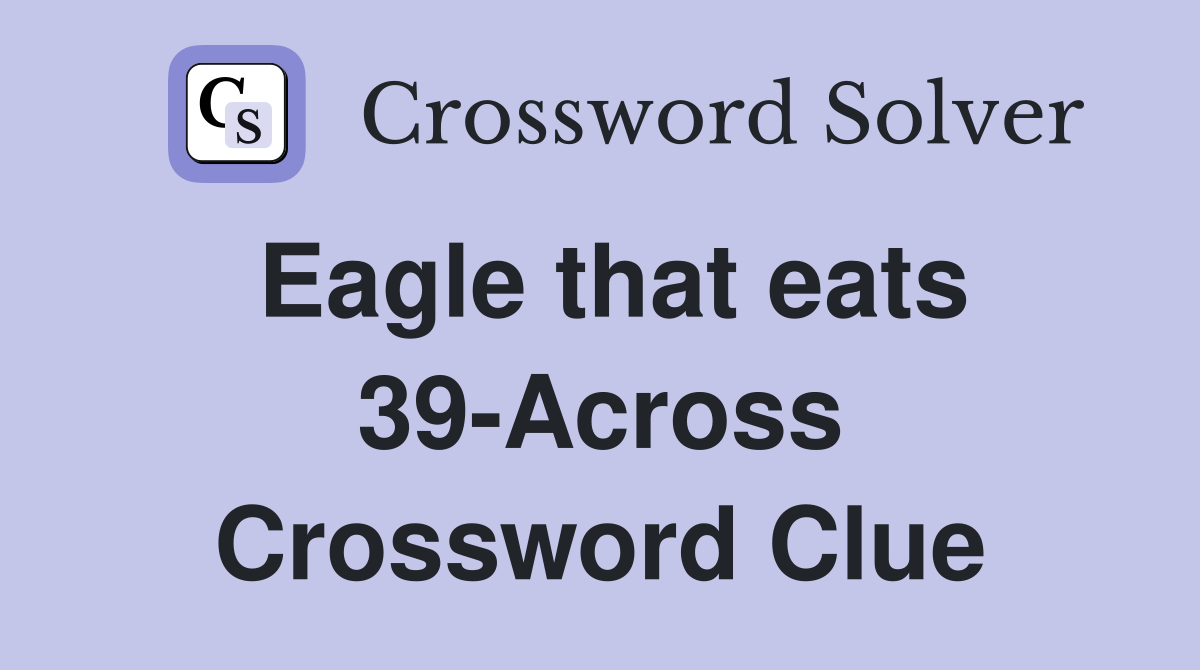 Eagle that eats 39-Across Crossword Clue