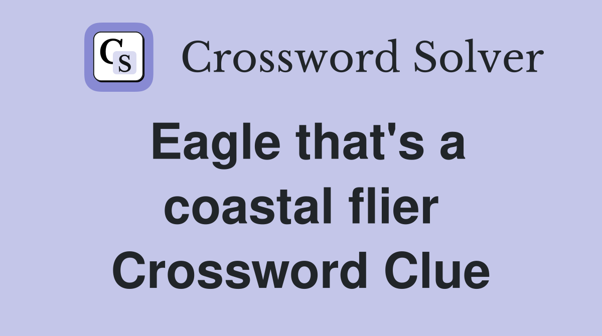 Eagle that's a coastal flier Crossword Clue