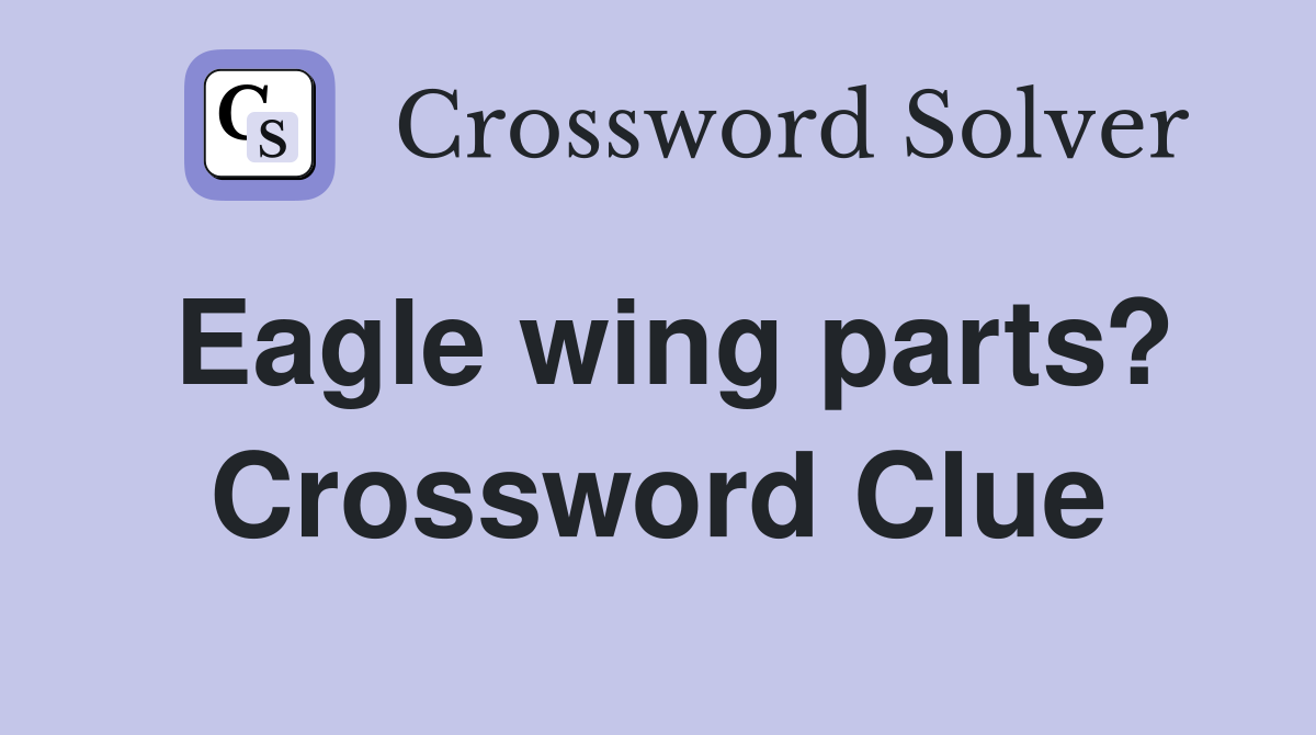 Eagle wing parts? Crossword Clue