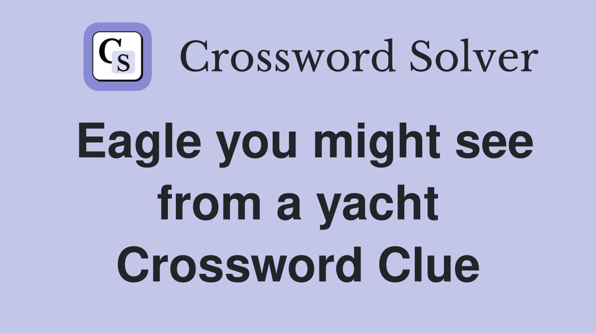 Eagle you might see from a yacht Crossword Clue