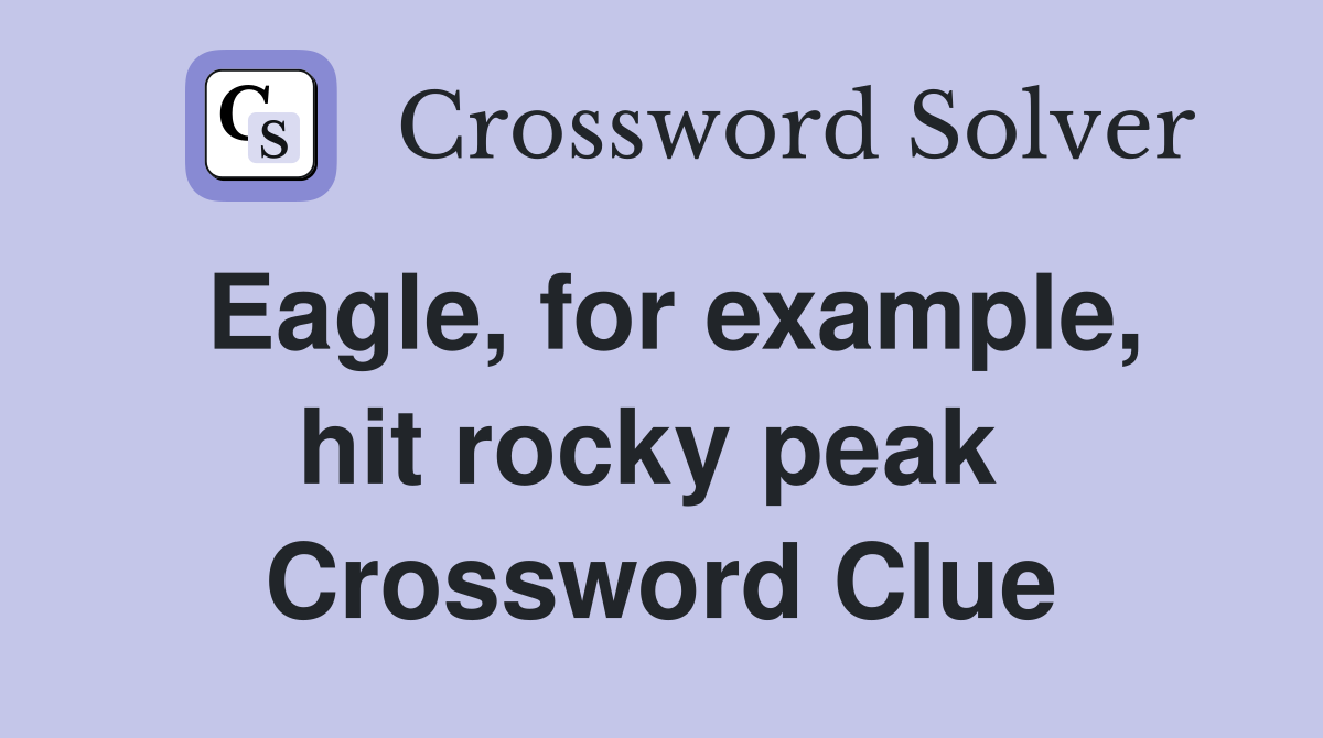 Eagle, for example, hit rocky peak  Crossword Clue