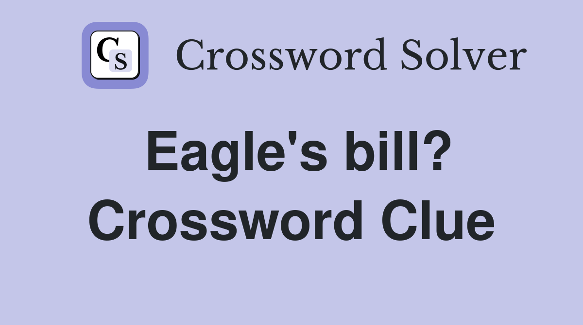 Eagle's bill? Crossword Clue