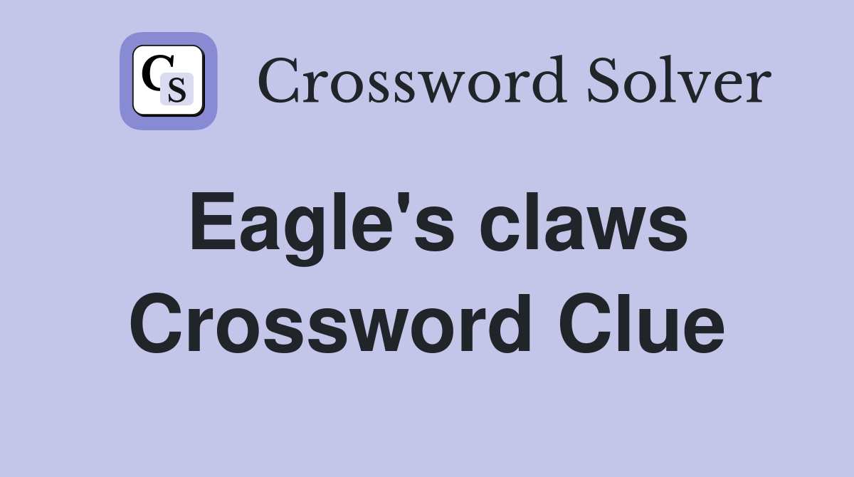 Eagle's claws Crossword Clue