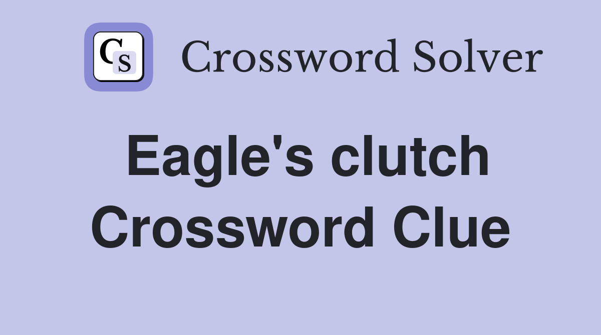 Eagle's clutch Crossword Clue