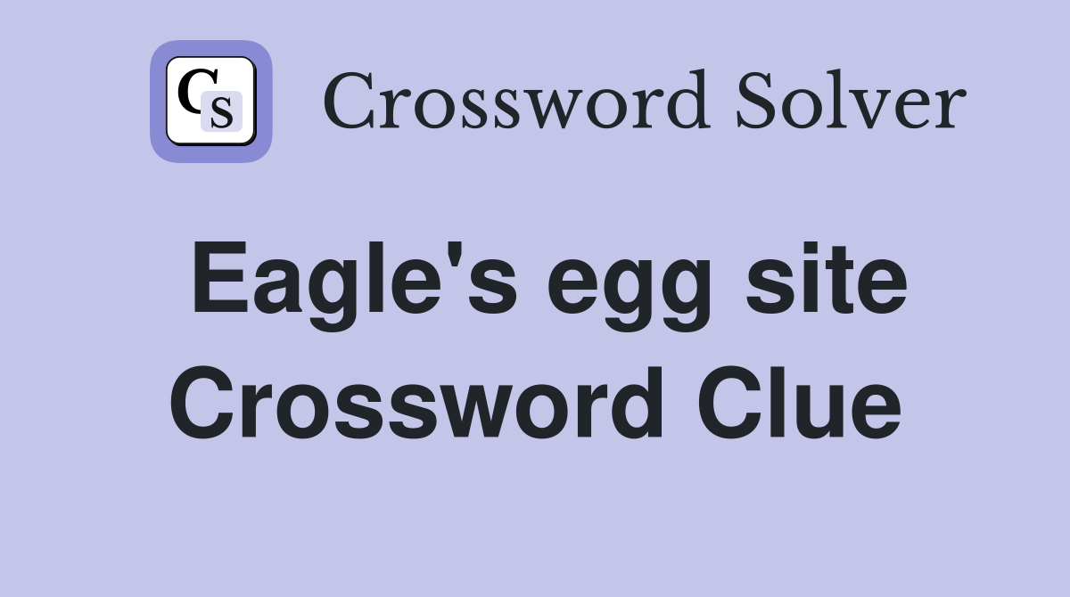 Eagle's egg site Crossword Clue