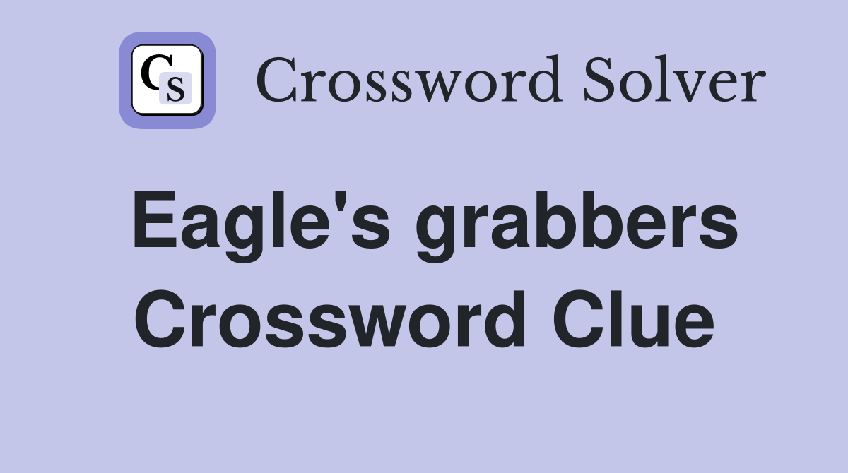 Eagle's grabbers Crossword Clue