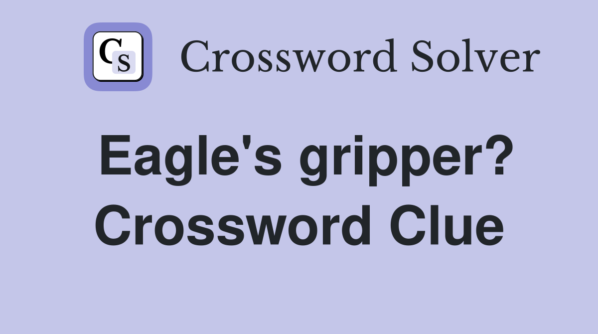 Eagle's gripper? Crossword Clue