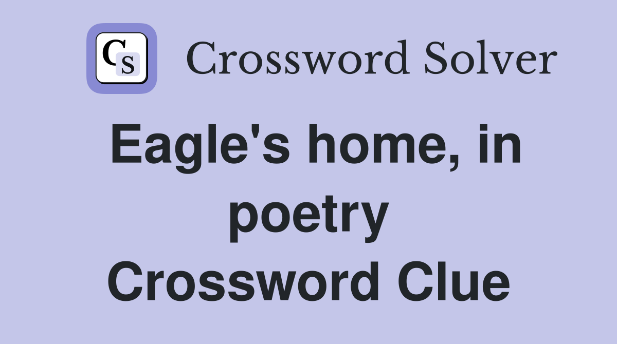 Eagle's home, in poetry Crossword Clue