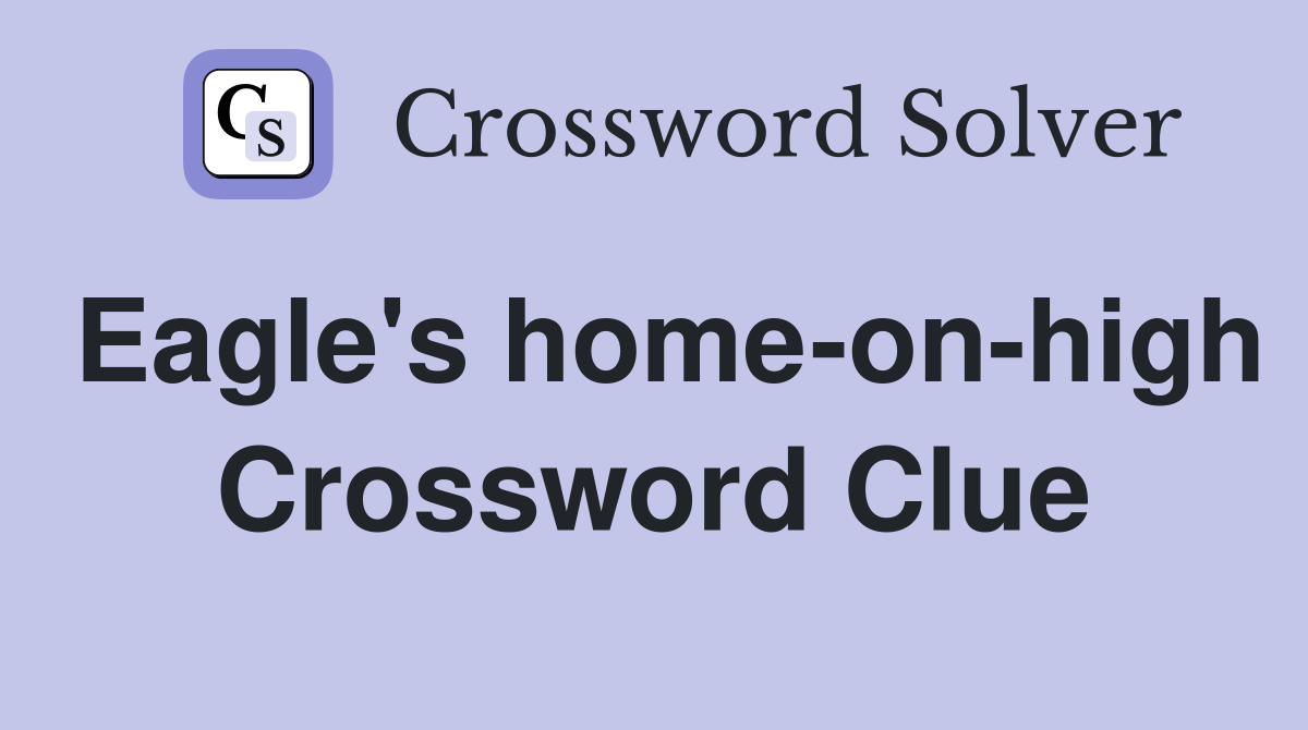 Eagle's home-on-high Crossword Clue