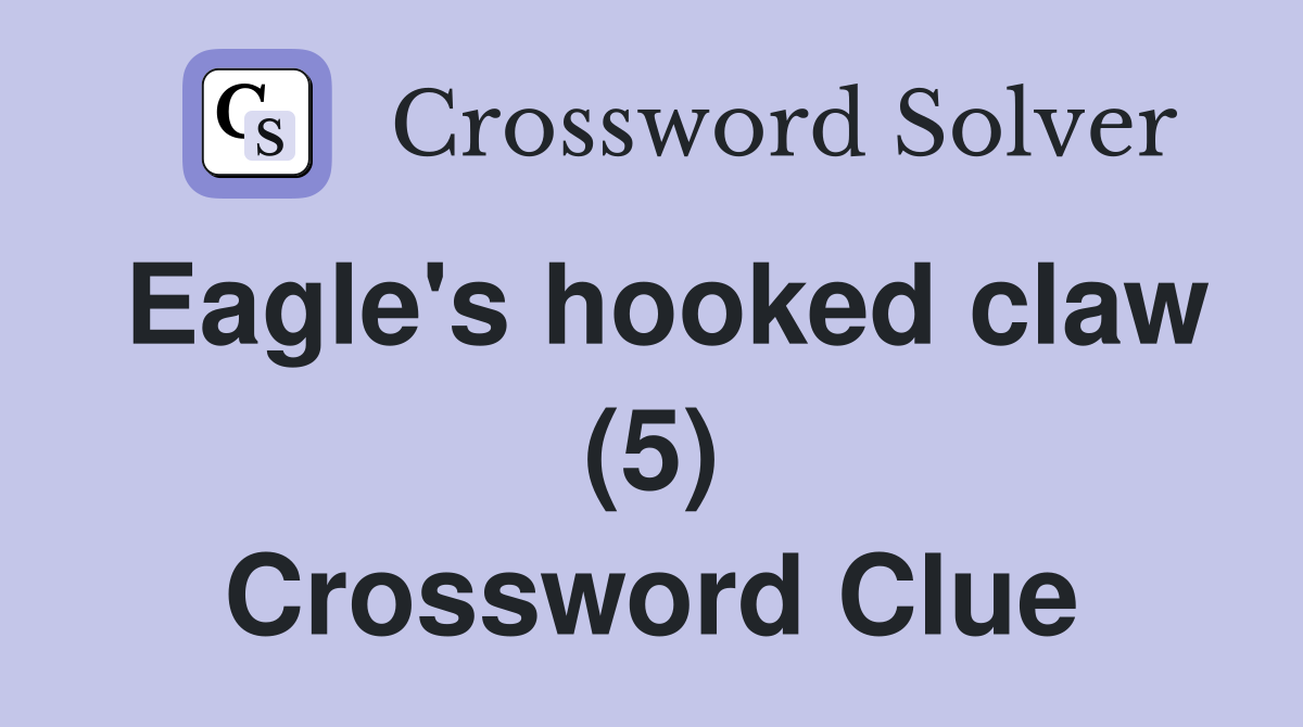 Eagle's hooked claw (5) Crossword Clue