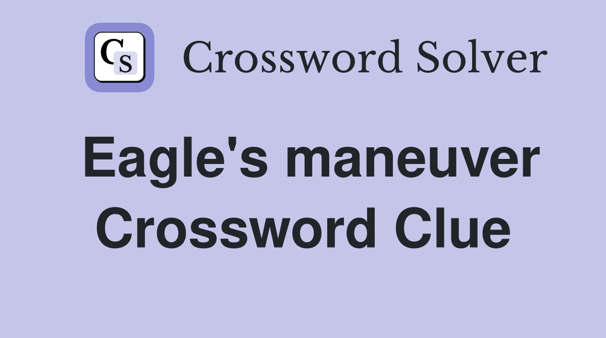 Eagle's maneuver Crossword Clue