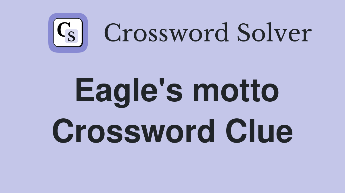 Eagle's motto Crossword Clue