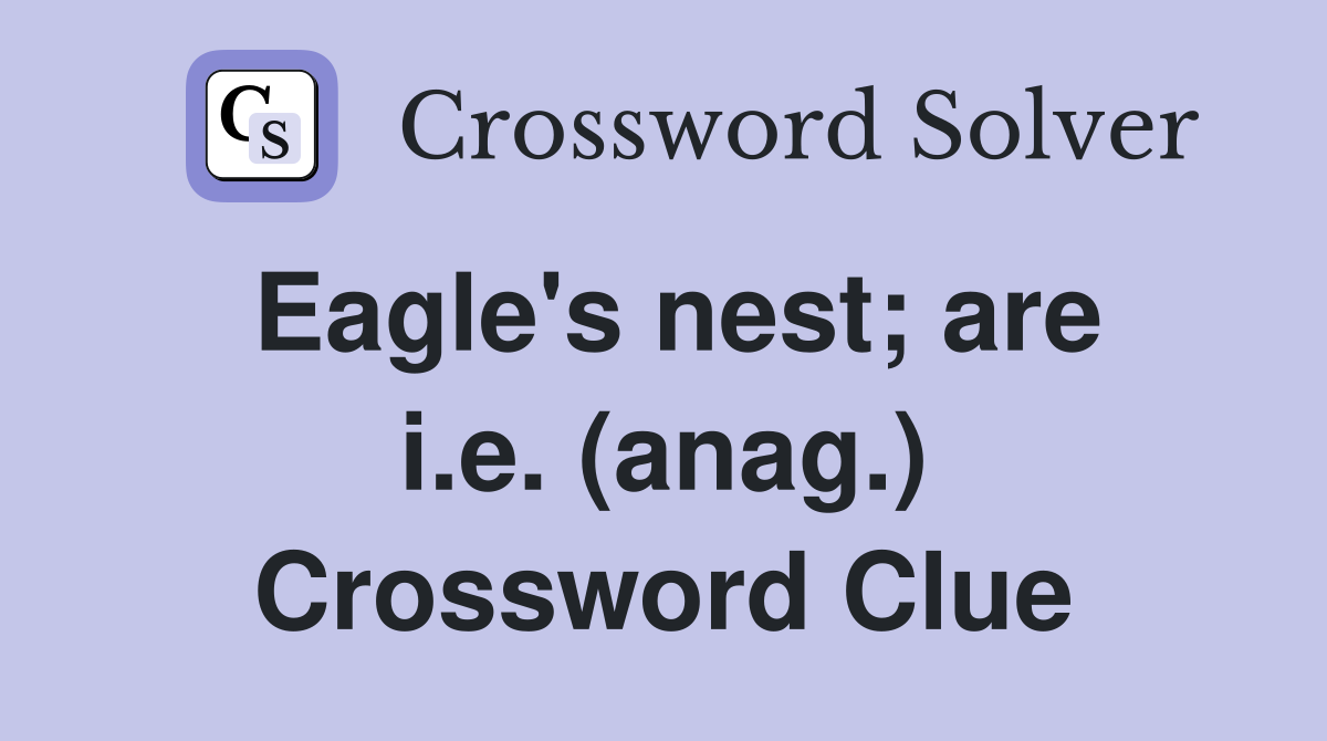Eagle's nest; are i.e. (anag.) Crossword Clue